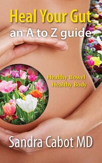 Heal Your Gut: An A To Z Guide