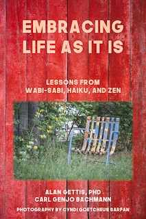 Embracing Life As It Is: Lessons From Wabi-sabi, Haiku, And Zen