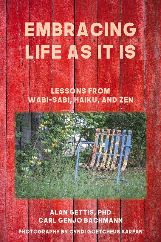 Embracing Life As It Is: Lessons From Wabi-sabi, Haiku, And Zen