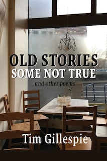 Old Stories, Some Not True and other poems