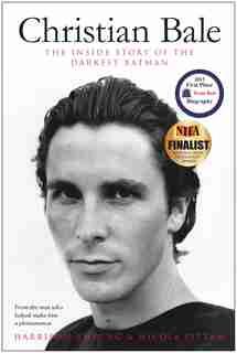 Christian Bale: The Inside Story of the Darkest Batman by Harrison Cheung