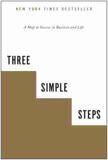 Three Simple Steps: A Map to Success in Business and Life by Trevor G Blake