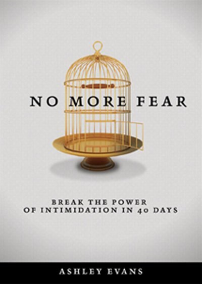 No More Fear: Break the power of intimidation in 40 days