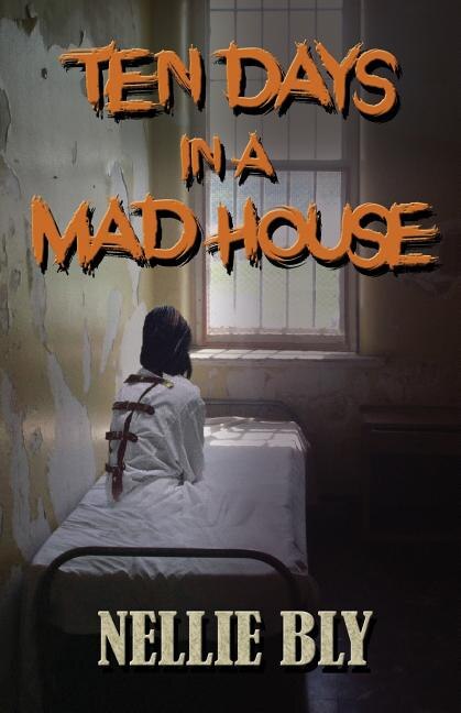 Front cover_Ten Days in A Madhouse