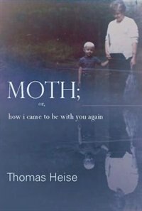 Front cover_Moth; or how I came to be with you again