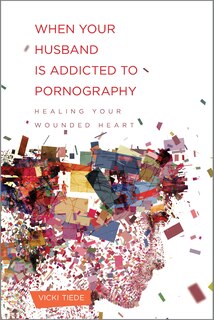 Front cover_When Your Husband Is Addicted to Pornography