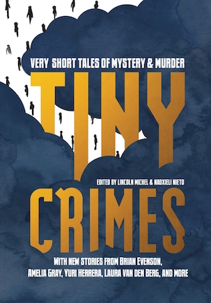 Tiny Crimes: Very Short Tales Of Mystery And Murder