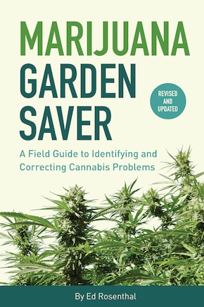 Marijuana Garden Saver: A Field Guide To Identifying And Correcting Cannabis Problems