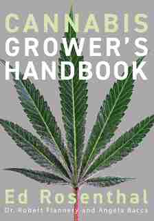 Cannabis Grower's Handbook: The Complete Guide to Marijuana and Hemp Cultivation by Ed Rosenthal
