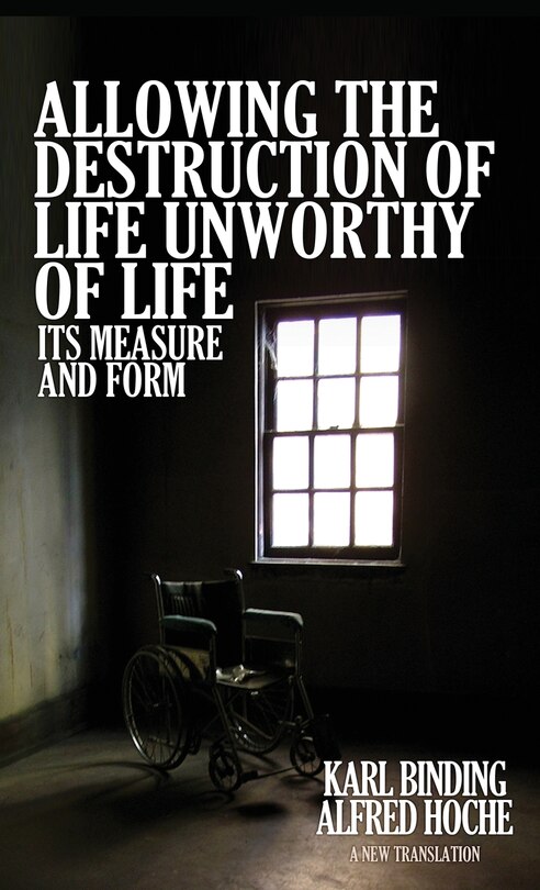 Front cover_Allowing the Destruction of Life Unworthy of Life