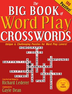 The Big Book of Word Play Crosswords: 100 Unique & Challenging Puzzles for Word Play Lovers