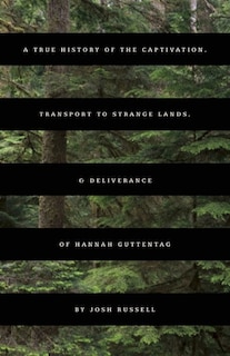 Couverture_A True History of the Captivation, Transport to Strange Lands, & Deliverance of Hannah Guttentag