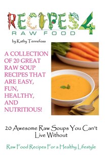 Front cover_20 Awesome Raw Soups You Can't Live Without