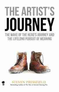 The Artist's Journey: The Wake of the Hero's Journey and the Lifelong Pursuit of Meaning by Steven Pressfield