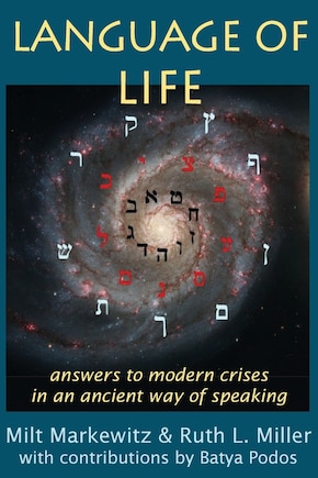 Language Of Life: Answers To Modern Crises In An Ancient Way Of Speaking