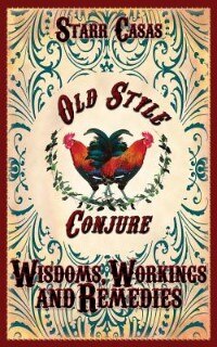 Front cover_Old Style Conjure Wisdoms, Workings and Remedies