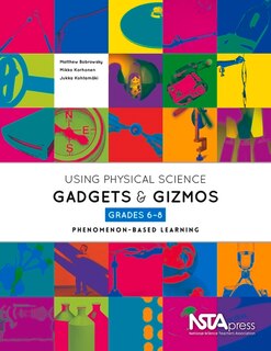 Front cover_Using Physical Science Gadgets and Gizmos, Grades 6-8