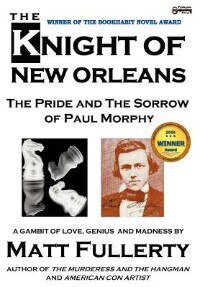 Front cover_The Knight Of New Orleans, The Pride And The Sorrow Of Paul Morphy