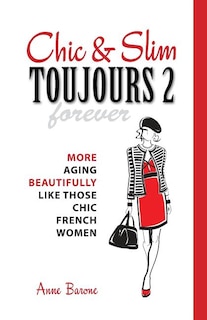 Chic & Slim Toujours 2: More Aging Beautifully Like Those Chic French Women