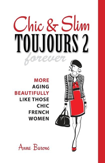 Chic & Slim Toujours 2: More Aging Beautifully Like Those Chic French Women