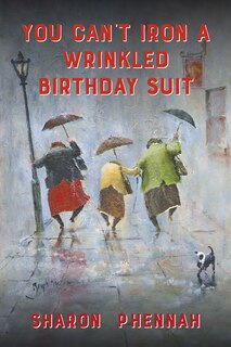 Front cover_You Can't Iron A Wrinkled Birthday Suit