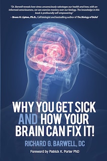 Why You Get Sick And How Your Brain Can Fix It!