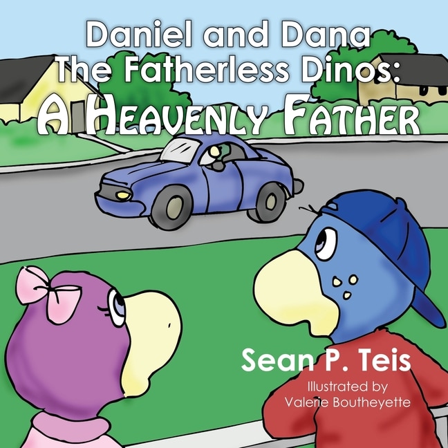 Daniel And Dana The Fatherless Dinos - A Heavenly Father