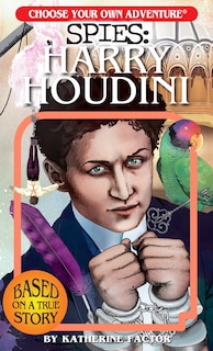 Front cover_Choose Your Own Adventure Spies: Harry Houdini