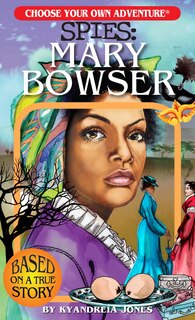 Front cover_Choose Your Own Adventure Spies: Mary Bowser