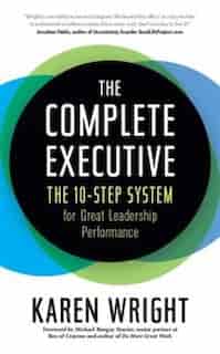 Complete Executive: The 10-step System To Powering Up Peak Performance de Karen Wright