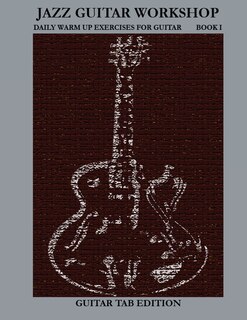 Front cover_Jazz Guitar Workshop Book I - Daily warm ups for Guitar Tab edition