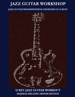 Couverture_Jazz Guitar workshop - 12 key jazz guitar workout Major & Melodic Minor Edition