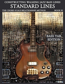 Couverture_Constructing Walking Jazz Bass Lines Book III - Walking Bass Lines - Standard Lines Bass Tab Edition