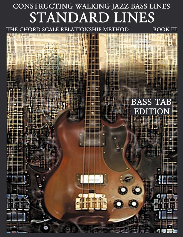 Couverture_Constructing Walking Jazz Bass Lines Book III - Walking Bass Lines - Standard Lines Bass Tab Edition