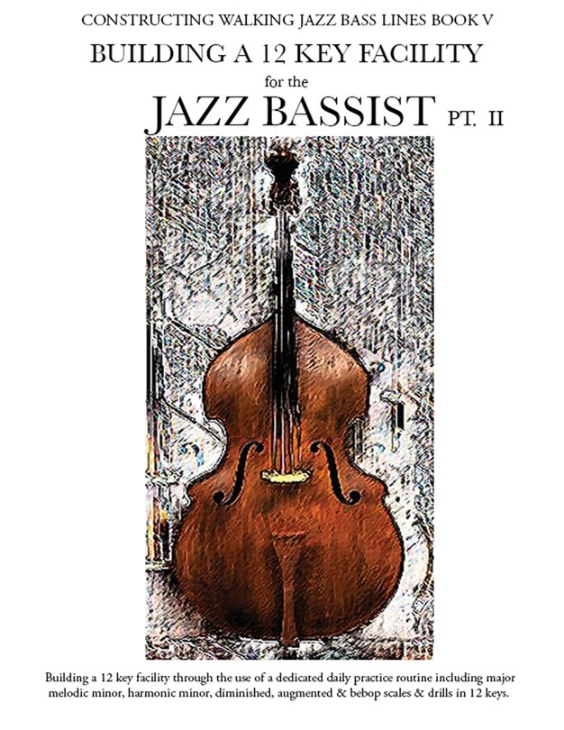 Front cover_Constructing Walking Jazz Bass Lines Book V - Building a 12 Key Facility for the Jazz Bassist Pt II