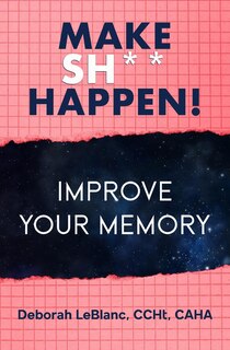 Front cover_Make Sh** Happen! Improve Your Memory