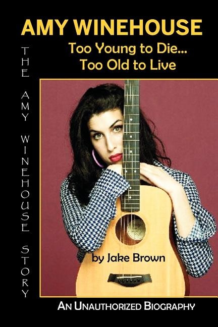 Front cover_Amy Winehouse - Too Young To Die...too Old To Live