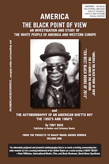 Front cover_America The Black Point of View - An Investigation and Study of the White People of America and Western Europe and The Autobiography of an American Ghetto Boy, The 1950s and 1960s
