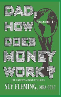 Front cover_Dad, How Does Money Work? Volume 1 The understanding of Money