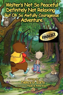 Front cover_Walter's Not So Peaceful, Definitely Not Relaxing, But Oh So Awfully Courageous Adventure