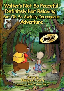 Front cover_Walter's Not So Peaceful, Definitely Not Relaxing, But Oh So Awfully Courageous Adventure