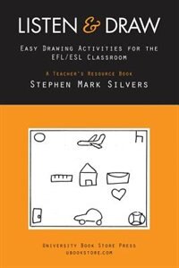 Listen and Draw: Easy Drawing Activities for the EFL/ESL Classroom