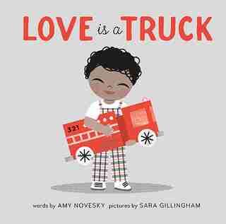 Love Is A Truck by Amy Novesky