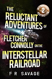 Front cover_The Reluctant Adventures of Fletcher Connolly on the Interstellar Railroad Vol. 2