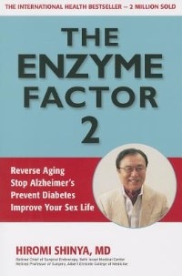 Enzyme Factor 2: Reverse Aging, Stop Alzheimer's Disease, Prevent Diabetes, Improve your sex life