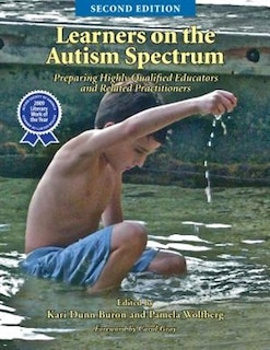 Learners on the Autism Spectrum: Preparing Highly Qualified Educators and Related Practitioners; Second Edition