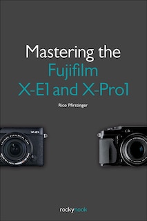 Front cover_Mastering The Fujifilm X-e1 And X-pro1