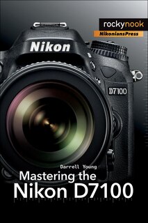 Front cover_Mastering The Nikon D7100