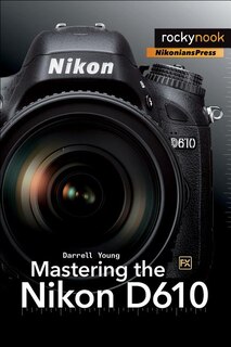 Mastering The Nikon D610