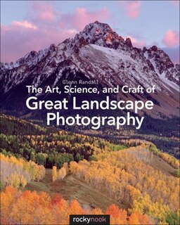 Couverture_The Art, Science, And Craft Of Great Landscape Photography